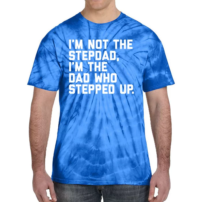 Father's Day Gift For Step Dad Who Stepped Up Cute Stepdad Gift Tie-Dye T-Shirt