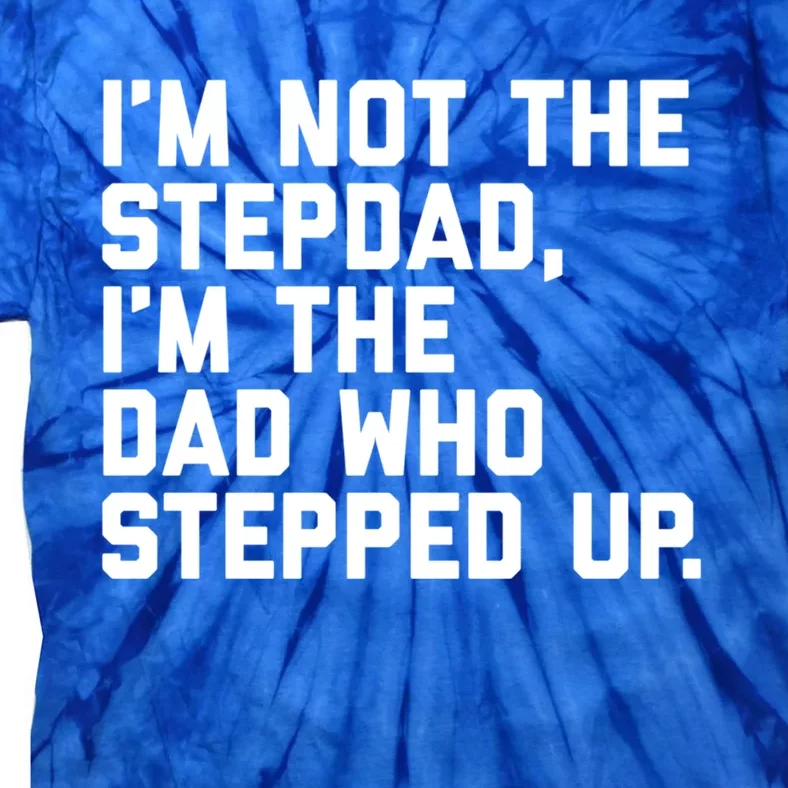 Father's Day Gift For Step Dad Who Stepped Up Cute Stepdad Gift Tie-Dye T-Shirt