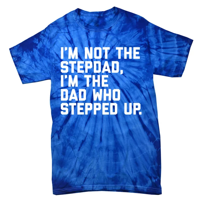 Father's Day Gift For Step Dad Who Stepped Up Cute Stepdad Gift Tie-Dye T-Shirt