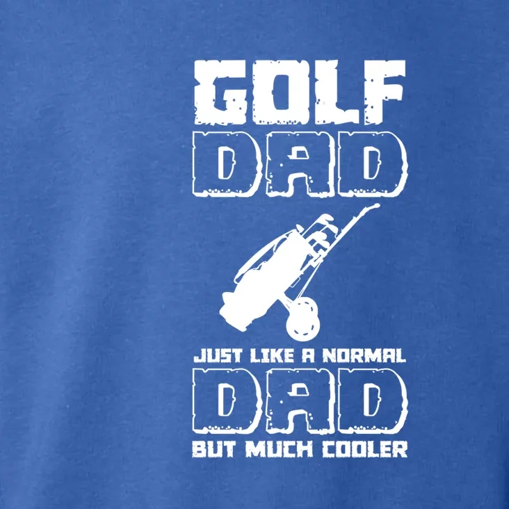 Father's Day Golf Dad Just Like A Normal Dad Gift For Dad Toddler Hoodie