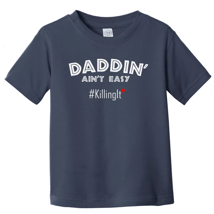 Fathers Day Gift From Wife Son Daughter Daddin Ain't Easy Toddler T-Shirt