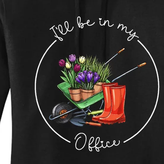 Funny Distressed Gardening ILl Be In My Office Garden Women's Pullover Hoodie