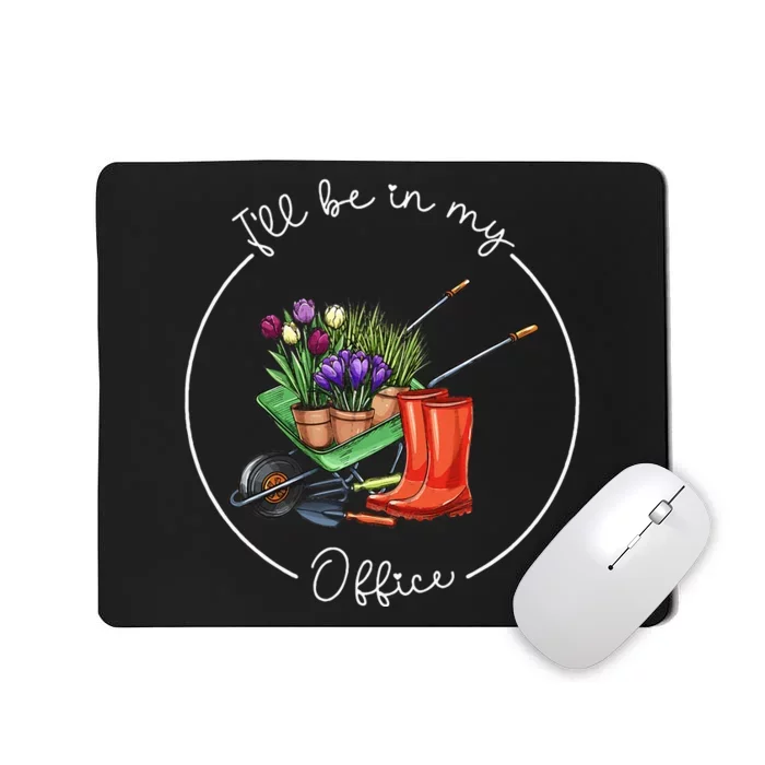 Funny Distressed Gardening ILl Be In My Office Garden Mousepad