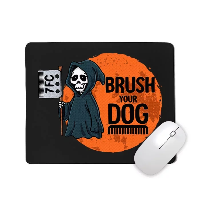 Funny Dog Groomer Brush Your Dog Grooming Reaper Halloween Mousepad