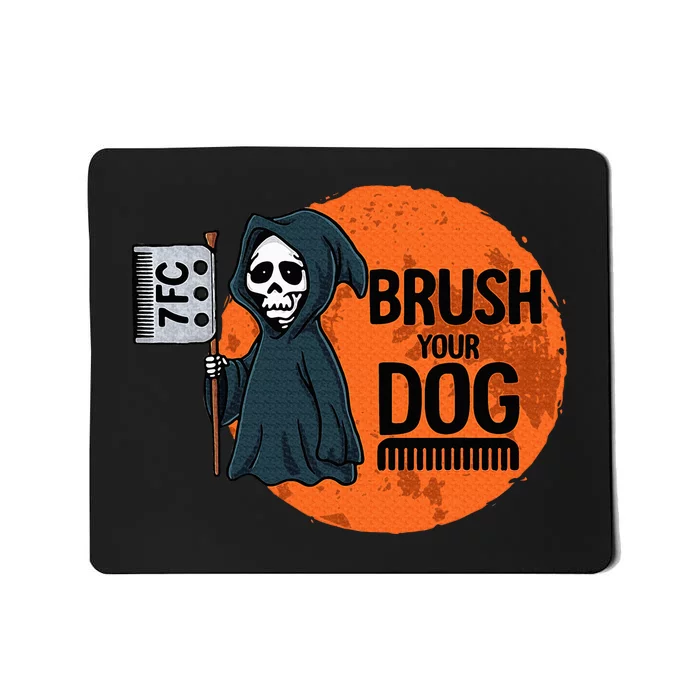 Funny Dog Groomer Brush Your Dog Grooming Reaper Halloween Mousepad