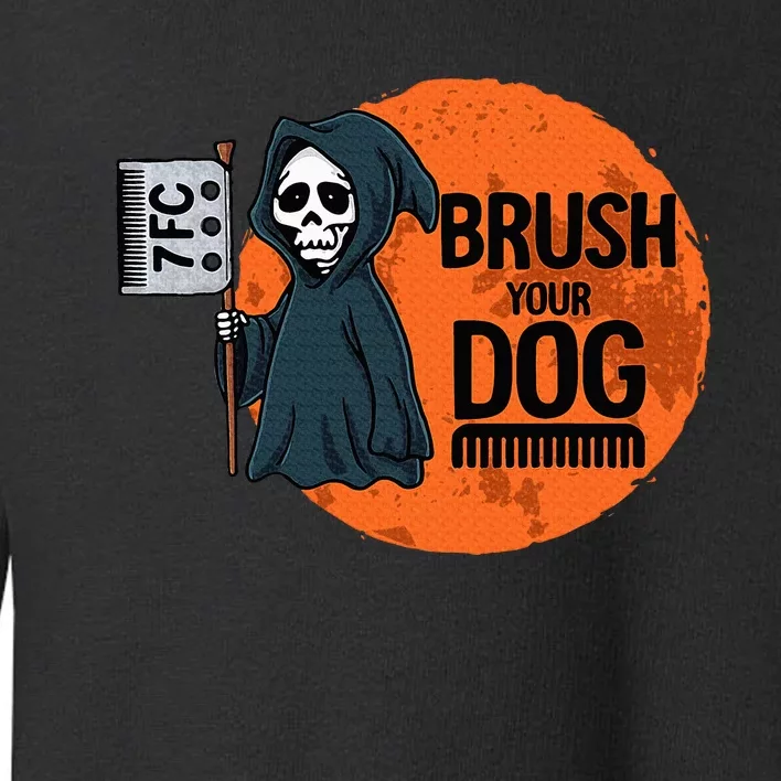 Funny Dog Groomer Brush Your Dog Grooming Reaper Halloween Toddler Sweatshirt