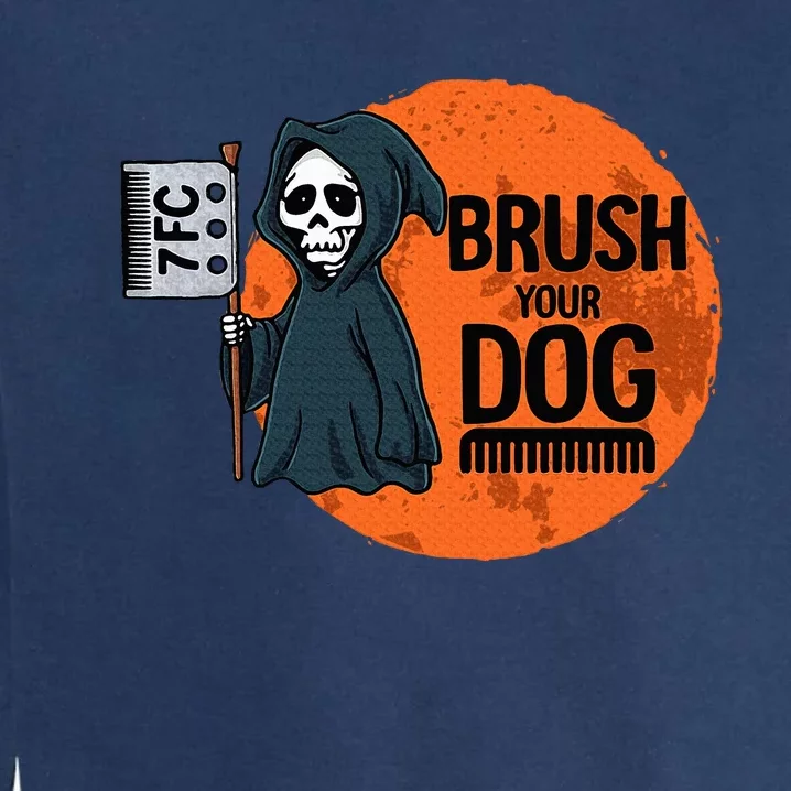 Funny Dog Groomer Brush Your Dog Grooming Reaper Halloween Garment-Dyed Sweatshirt