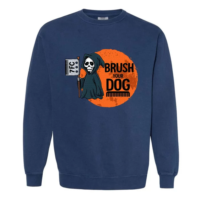 Funny Dog Groomer Brush Your Dog Grooming Reaper Halloween Garment-Dyed Sweatshirt