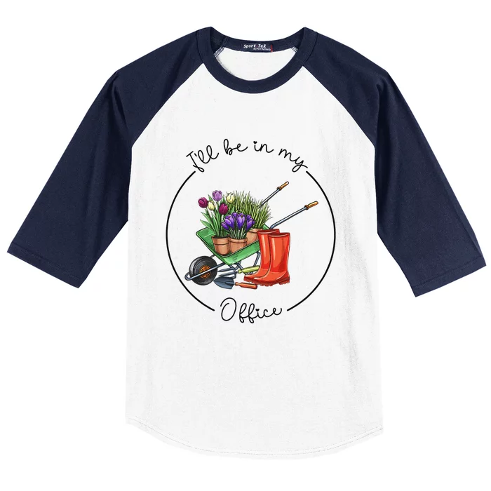 Funny Distressed Gardening I'll Be in My Office Garden Baseball Sleeve Shirt