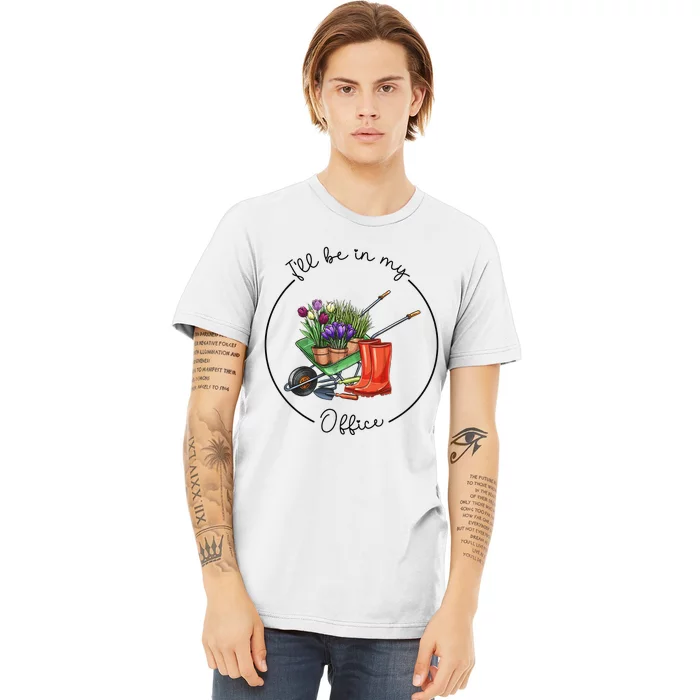 Funny Distressed Gardening I'll Be in My Office Garden Premium T-Shirt