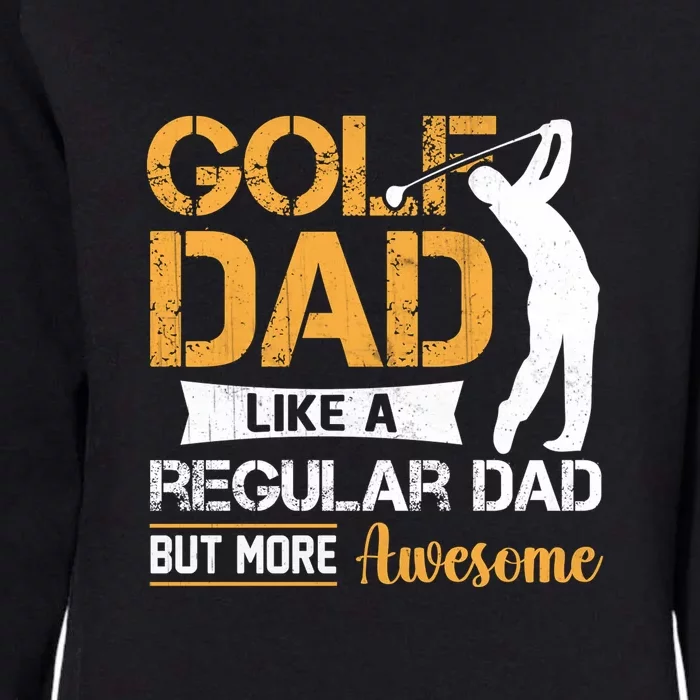 Father's Day Golf Dad Like A Regular Dad But More Awesome Gift For Dad Womens California Wash Sweatshirt