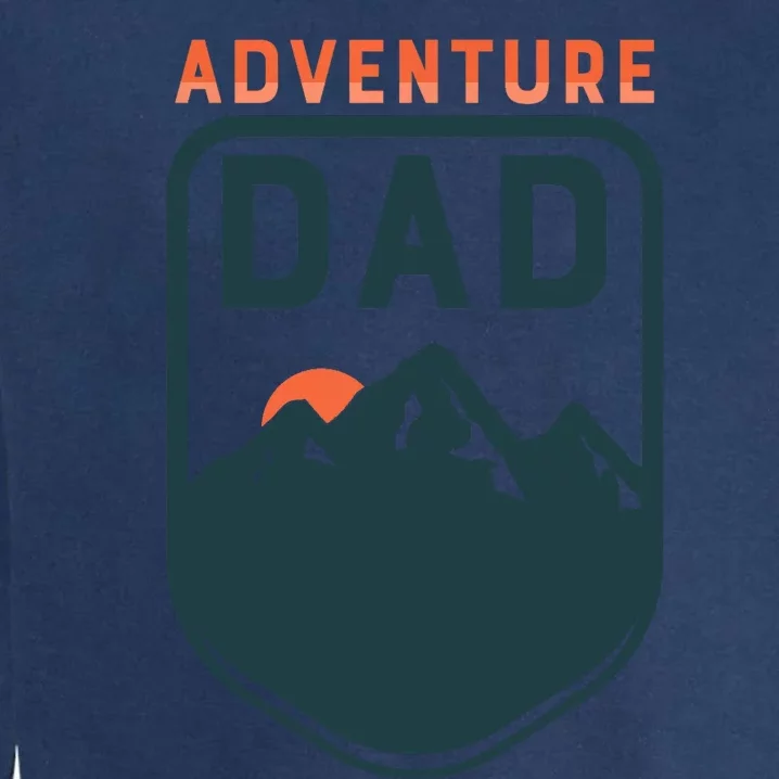 FatherS Day Gift For Dad Adventure Dad Garment-Dyed Sweatshirt