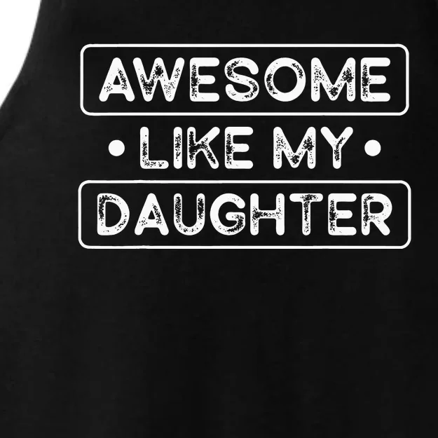 Fathers Day Gift Funny Dad Awesome Like My Daughter Ladies Tri-Blend Wicking Tank