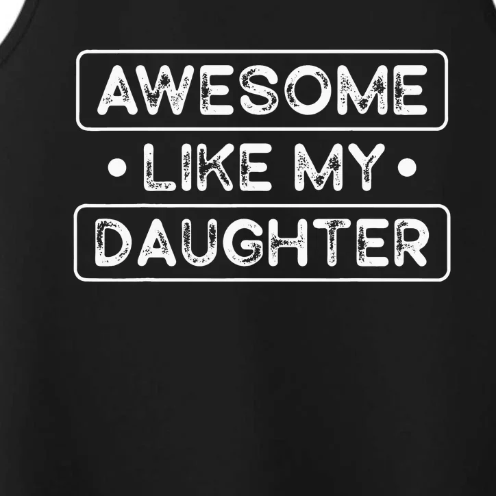 Fathers Day Gift Funny Dad Awesome Like My Daughter Performance Tank