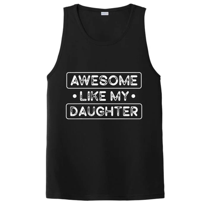 Fathers Day Gift Funny Dad Awesome Like My Daughter Performance Tank