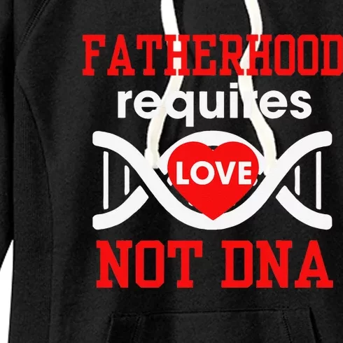 Fathers Day Gift For Stepdad Require Love Not DNA Tee Women's Fleece Hoodie