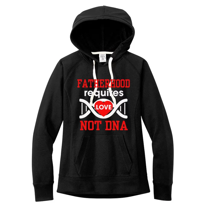 Fathers Day Gift For Stepdad Require Love Not DNA Tee Women's Fleece Hoodie