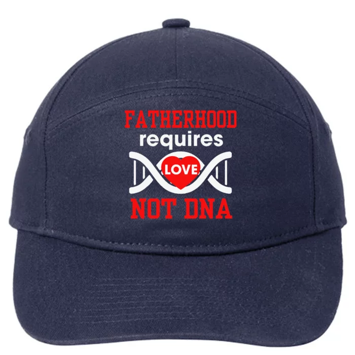 Fathers Day Gift For Stepdad Require Love Not DNA Tee 7-Panel Snapback Hat