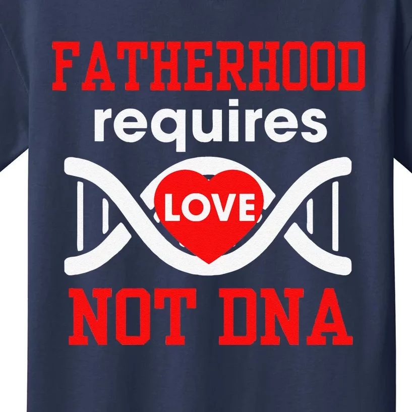 Fathers Day Gift For Stepdad Require Love Not DNA Tee Kids T-Shirt