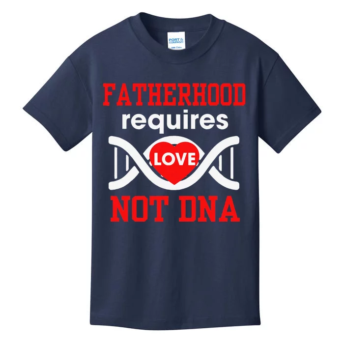 Fathers Day Gift For Stepdad Require Love Not DNA Tee Kids T-Shirt