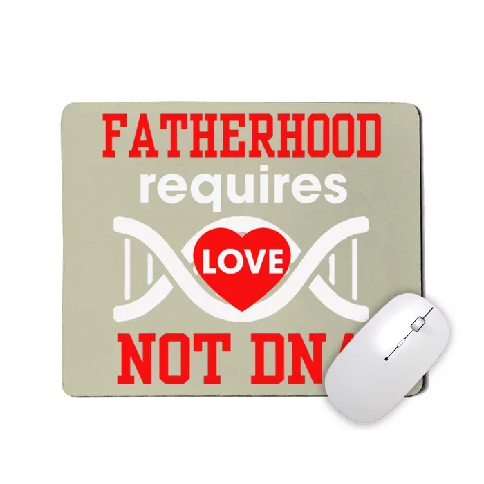 Fathers Day Gift For Stepdad Require Love Not DNA Tee Mousepad