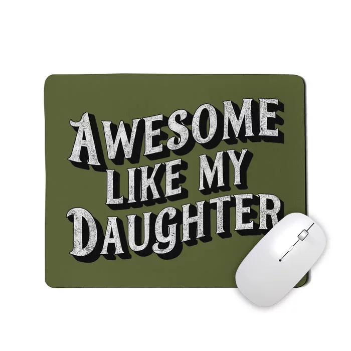 Funny Dad Gift Awesome Like My Daughter Mousepad