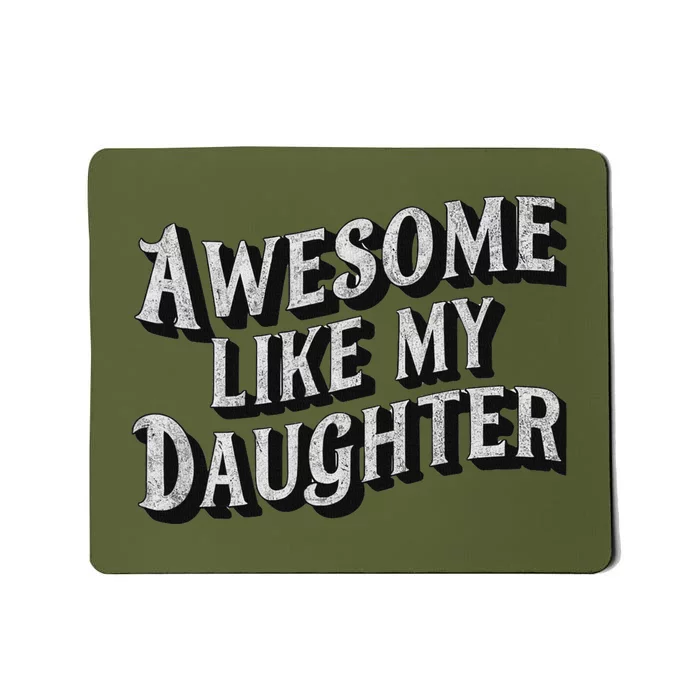 Funny Dad Gift Awesome Like My Daughter Mousepad