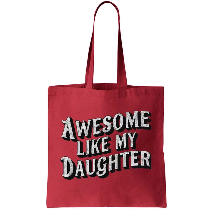 Funny Dad Gift Awesome Like My Daughter Tote Bag