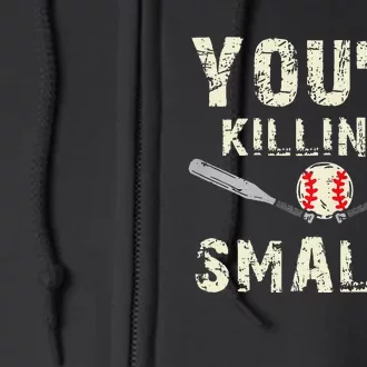 Funny Dad Gift Youre Killing Me Smalls Dad And Child Full Zip Hoodie