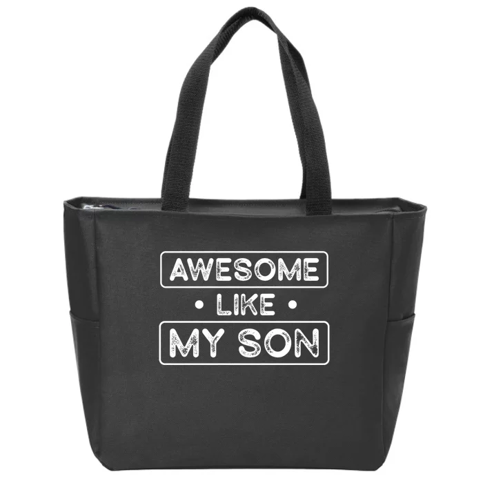 Fathers Day Gift Funny Son Shirts Awesome Like My Son Zip Tote Bag