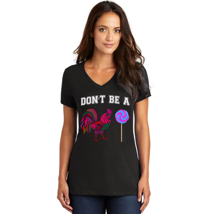 FatherS Day Gift Dont Be A Sucker Cock Women's V-Neck T-Shirt