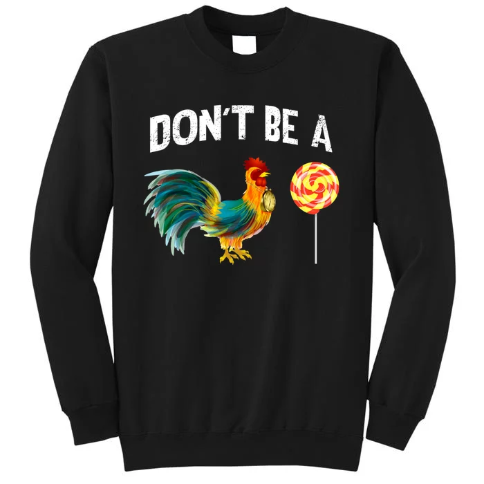 FatherS Day Gift Dont Be A Sucker Cock Tall Sweatshirt