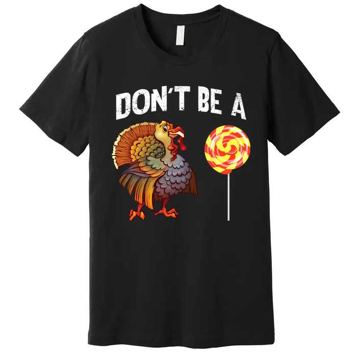 FatherS Day Gift Dont Be A Sucker Cock Premium T-Shirt