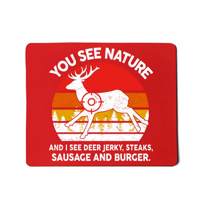 Funny Dad Huntingshirt You See Nature I Steaks Hunter Deer Mousepad