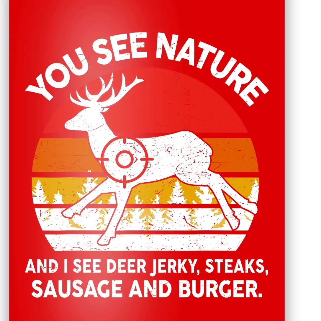 Funny Dad Huntingshirt You See Nature I Steaks Hunter Deer Poster