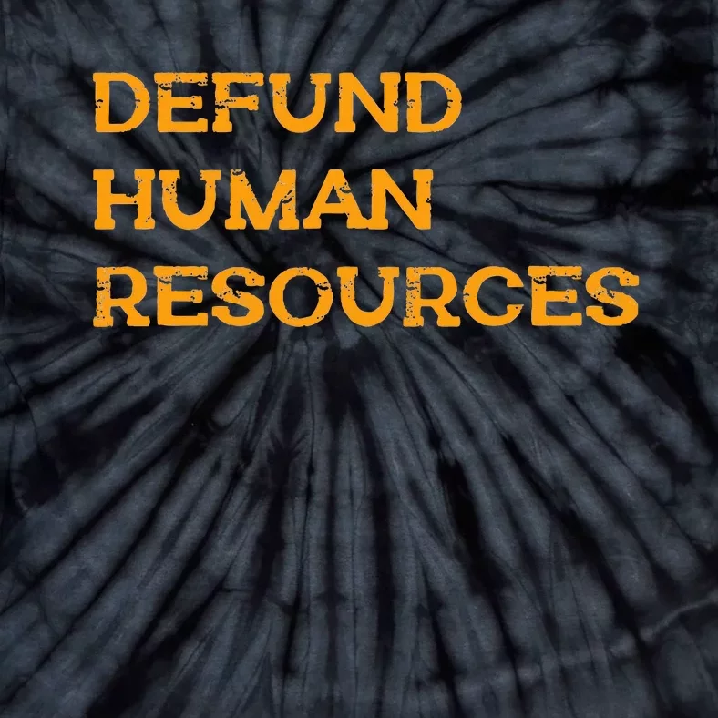 Funny Defund Human Resources Tie-Dye T-Shirt