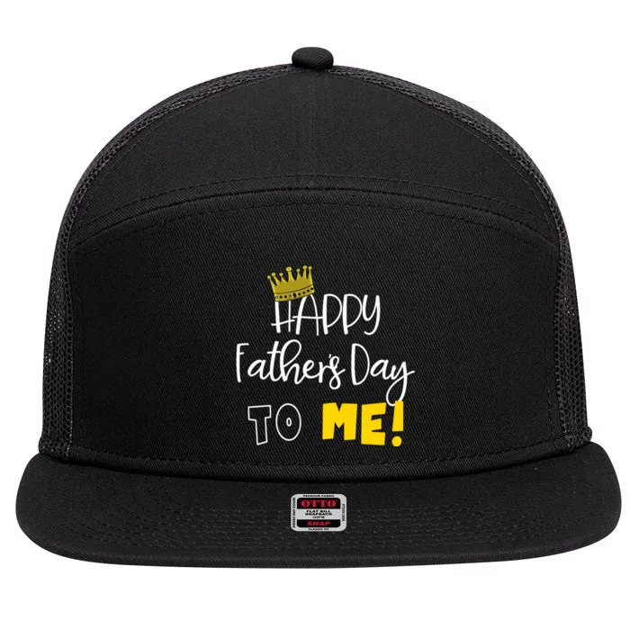 Funny DadS Happy FatherS Day To Me 7 Panel Mesh Trucker Snapback Hat