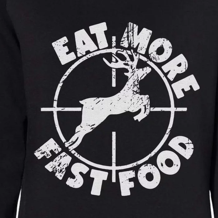 Funny Deer Hunting Season Eat More Fast Food Hunter Womens California Wash Sweatshirt