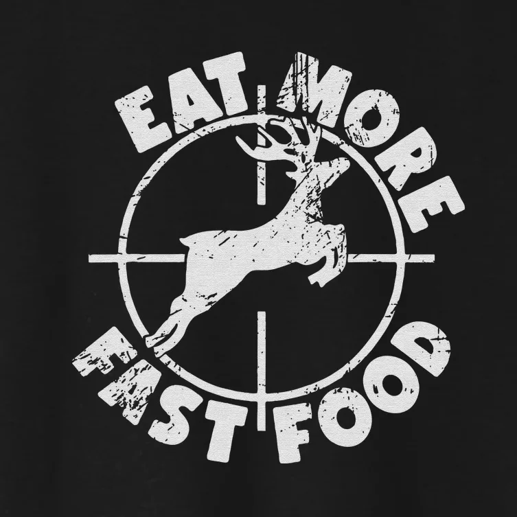 Funny Deer Hunting Season Eat More Fast Food Hunter Women's Crop Top Tee