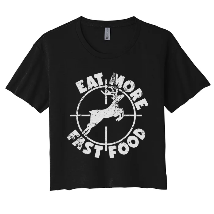 Funny Deer Hunting Season Eat More Fast Food Hunter Women's Crop Top Tee