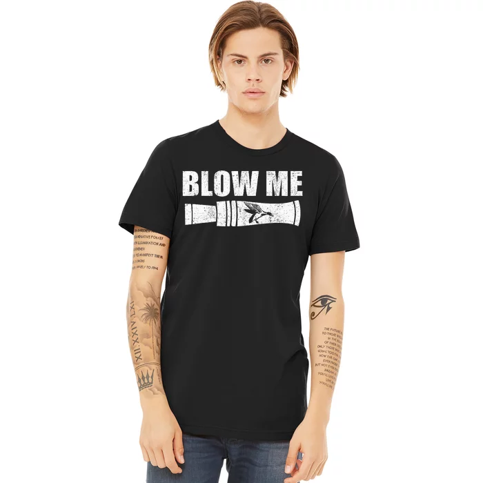 Funny Duck Hunting Blow Me Duck Call Waterfowl Hunter Gift Premium T-Shirt