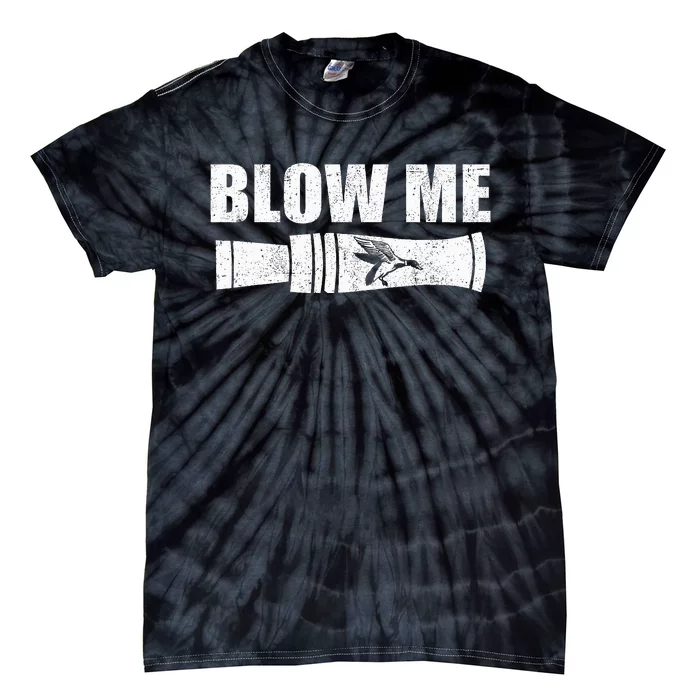 Funny Duck Hunting Blow Me Duck Call Waterfowl Hunter Gift Tie-Dye T-Shirt