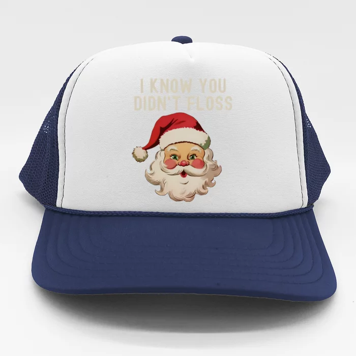 Funny Dental Hygienist I Know You DidnT Floss Santa Claus Christmas Trucker Hat