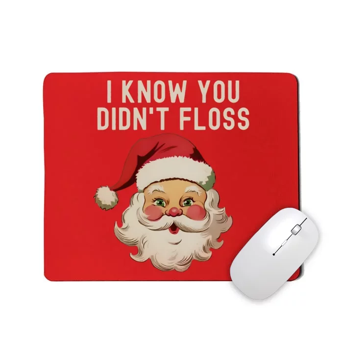 Funny Dental Hygienist I Know You DidnT Floss Santa Claus Christmas Mousepad