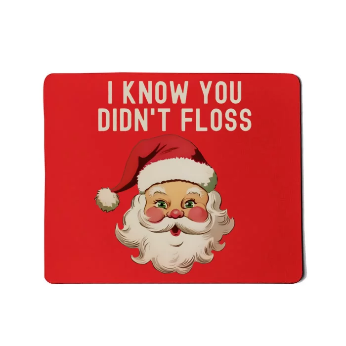 Funny Dental Hygienist I Know You DidnT Floss Santa Claus Christmas Mousepad