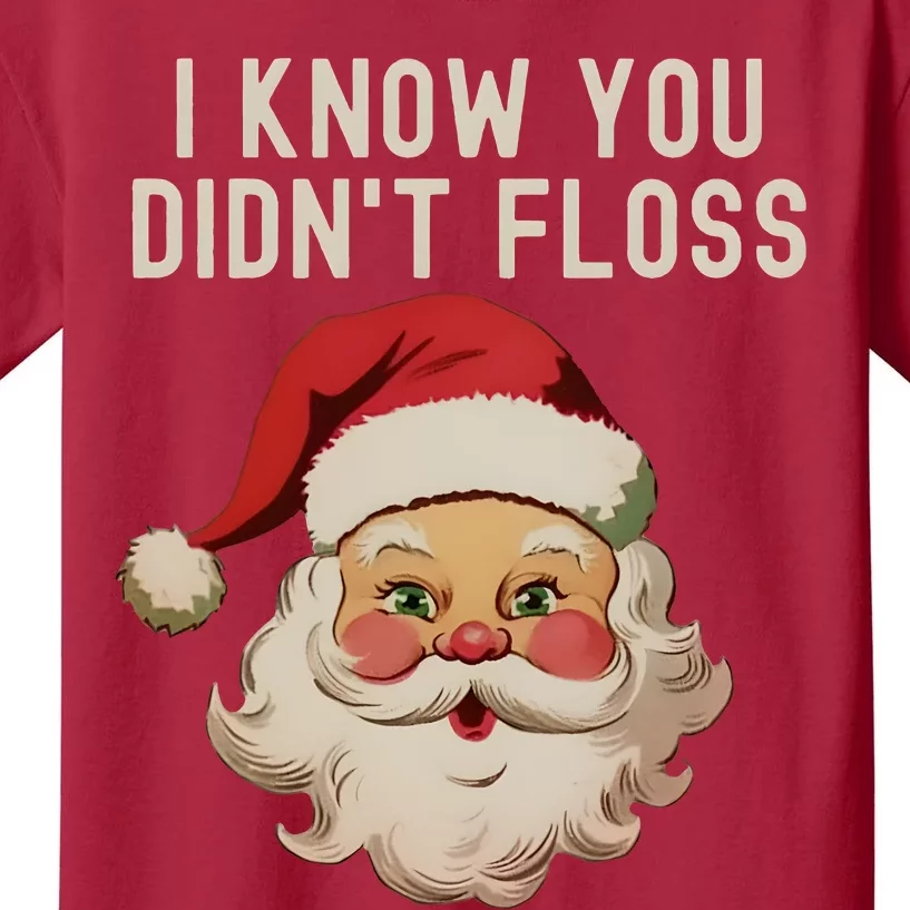 Funny Dental Hygienist I Know You DidnT Floss Santa Claus Christmas Kids T-Shirt