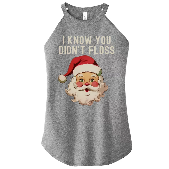 Funny Dental Hygienist I Know You DidnT Floss Santa Claus Christmas Women’s Perfect Tri Rocker Tank