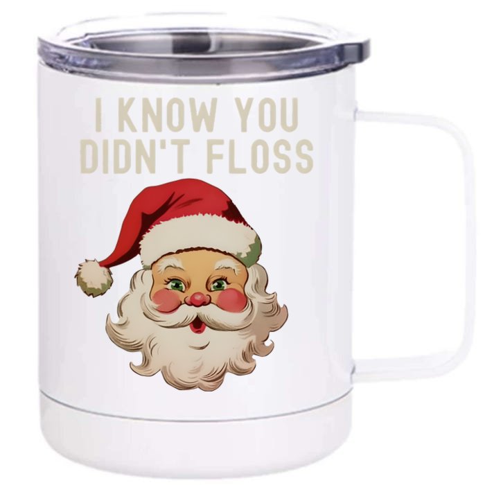 Funny Dental Hygienist I Know You DidnT Floss Santa Claus Christmas Front & Back 12oz Stainless Steel Tumbler Cup