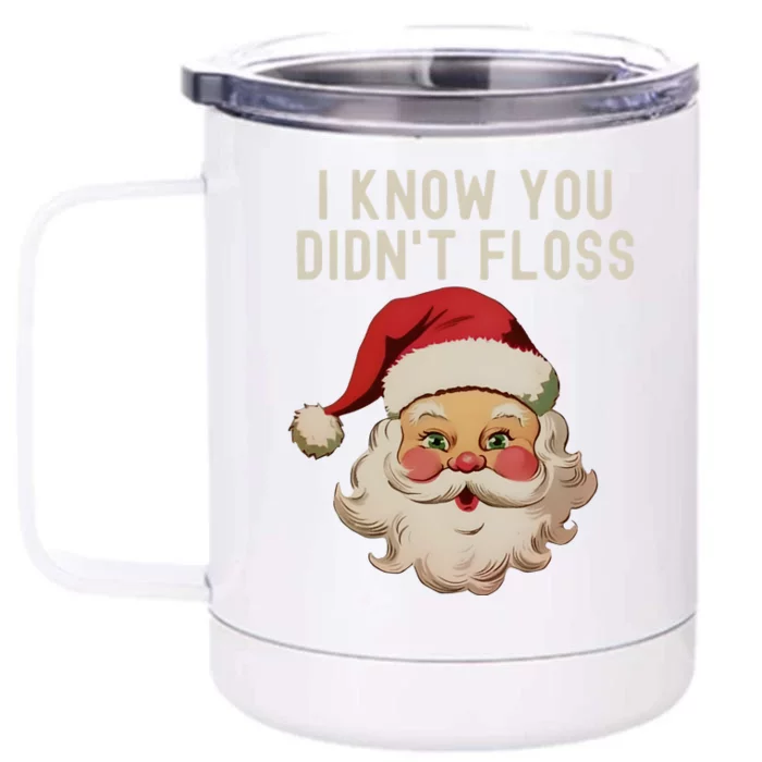 Funny Dental Hygienist I Know You DidnT Floss Santa Claus Christmas Front & Back 12oz Stainless Steel Tumbler Cup