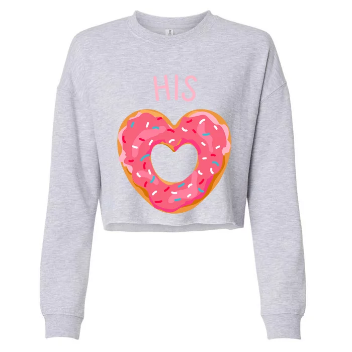 Funny Donut Heart His Donut Valentines Day Partner Gift Meaningful Gift Cropped Pullover Crew